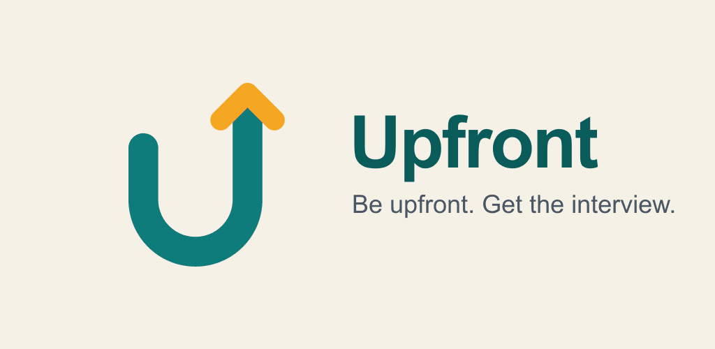 Upfront: Be upfront. Get the interview.